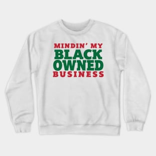 Mindin My Black Owned Business Crewneck Sweatshirt